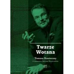 TWARZE WOTANA. TOMASZ KONIECZNY W ROZMOWIE Z JACKIEM MARCZYŃSKIM Nowość