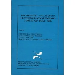 Kup teraz BIBLIOGRAFIA ANALITYCZNA GLOTTODYDAKTYKI POLSKIEJ I OBCEJ OD ROKU 1980. TOM 2
