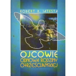 OJCOWIE. ODNOWA RODZINY CHRZEŚCIJAŃSKIEJ Robert R. Iatesta Ekspresowa dostawa