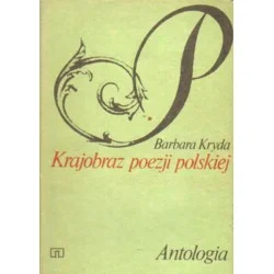 Kup teraz KRAJOBRAZ POEZJI POLSKIEJ. ANTOLOGIA Barbara Kryda