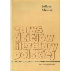 Tylko dziś ZARYS DZIEJÓW LITERATURY POLSKIEJ Juliusz Kleiner