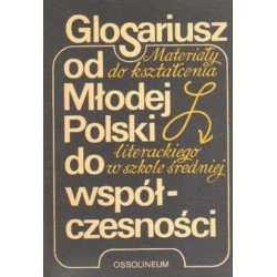 GLOSARIUSZ OD MŁODEJ POLSKI DO WSPÓŁCZESNOŚCI Ostatnie sztuki