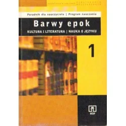BARWY EPOK. KLASA 1. PORADNIK DLA NAUCZYCIELA. PROGRAM NAUCZANIA Cena promocyjna
