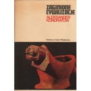 Bezpieczne zakupy ZAGINIONE CYWILIZACJE Aleksander Kondratow
