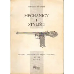 MECHANICY I STYLIŚCI. HISTORIA I PRAKTYKA REWOLWERU I PISTOLETU XIX I XX STULECIA Hit sprzedaży