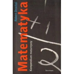MATEMATYKA. KOMPENDIUM MATURZYSTY Robert Drachal Szybka wysyłka