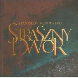 Nowy STRASZNY DWÓR. OPERA W 4 AKTACH (PROGRAM) Stanisław Moniuszko