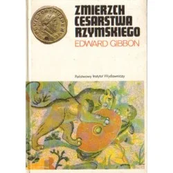 ZMIERZCH CESARSTWA RZYMSKIEGO. TOM 1-2 Edward Gibbon Ostatnie sztuki