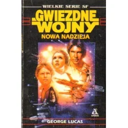 GWIEZDNE WOJNY. NOWA NADZIEJA George Lucas Nie przegap