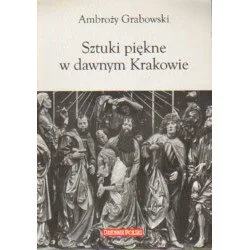 Oferta SZTUKI PIĘKNE W DAWNYM KRAKOWIE Ambroży Grabowski
