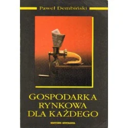 Zamów dziś GOSPODARKA RYNKOWA DLA KAŻDEGO Paweł Dembiński
