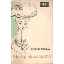 Super okazja MOJA PIĘKNA MAMA Mathilde Walewska