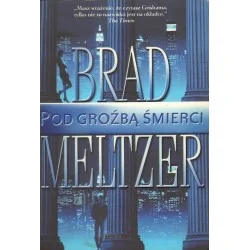 POD GROŹBĄ ŚMIERCI Brad Meltzer Dodaj do koszyka