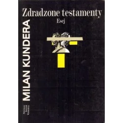 ZDRADZONE TESTAMENTY. ESEJ Milan Kundera Wybór klientów