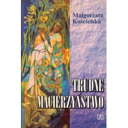 TRUDNE MACIERZYŃSTWO Małgorzata Kościelska Rabat