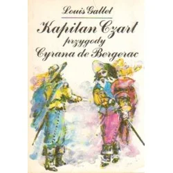 Do wyczerpania zapasów KAPITAN CZART. PRZYGODY CYRANA DE BERGERAC Louis Gallet