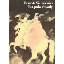 NA POLU CHWAŁY Henryk Sienkiewicz Obniżka ceny