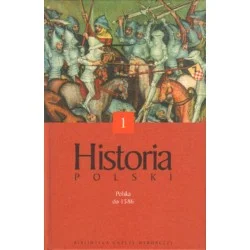 HISTORIA POLSKI. POLSKA DO 1586. TOM I Wyjątkowa oferta
