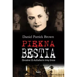 PIĘKNA BESTIA. ZBRODNIE SS-AUFSEHERIN IRMY GRESE Tani
