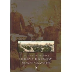 Nowy KRESY KRESÓW. STANISŁAWÓW Tadeusz Olszański