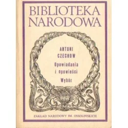 Ostatnie sztuki OPOWIADANIA I OPOWIEŚCI. WYBÓR Antoni Czechow