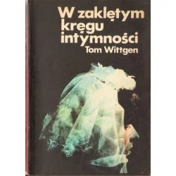 W ZAKLĘTYM KRĘGU INTYMNOŚCI Tom Wittgen Taniej