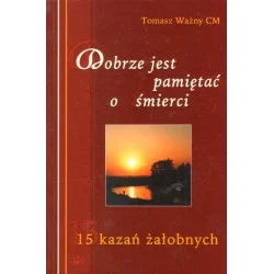DOBRZE JEST PAMIĘTAĆ O ŚMIERCI Tomasz Ważny Okazja
