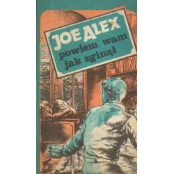 Wyprzedaż POWIEM WAM JAK ZGINĄŁ Joe Alex