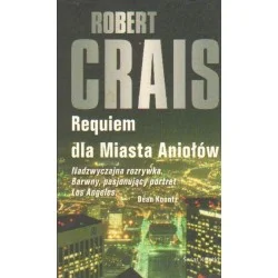 REQUIEM DLA MIASTA ANIOŁÓW Robert Crais Nie przegap