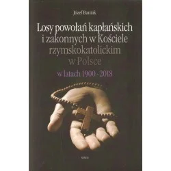 LOSY POWOŁAŃ KAPŁAŃSKICH I ZAKONNYCH W KOŚCIELE RZYMSKOKATOLICKIM W POLSCE W LATACH 1900-2018 Wyjątkowa oferta