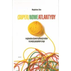 SUPER NOWE ATLANTYDY. REGIONALNA DYWERSYFIKACJA KULTUR ROZWOJU GOSPODARCZEGO Wyprzedaż