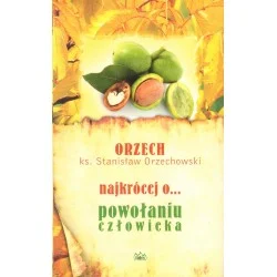 Taniej NAJKRÓCEJ O... POWOŁANIU CZŁOWIEKA Stanisław Orzechowski