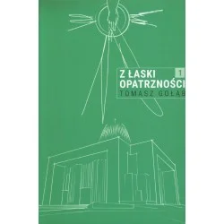 Z ŁASKI OPATRZNOŚCI. Tom 1 – Tomasz Gołąb Szybka wysyłka