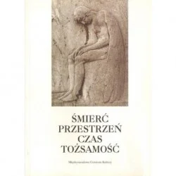 ŚMIERĆ-PRZESTRZEŃ-CZAS-TOŻSAMOŚĆ W EUROPIE ŚRODKOWEJ OKOŁO 1900 Bestseller