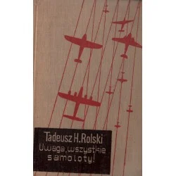 Taniej UWAGA, WSZYSTKIE SAMOLOTY! Tadeusz H. Rolski