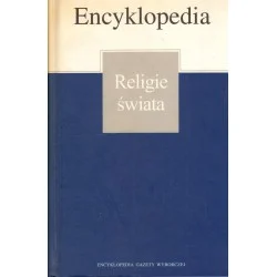 RELIGIE ŚWIATA. ENCYKLOPEDIA GAZETY WYBORCZEJ Sprawdź teraz