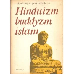 HINDUIZM, BUDDYZM, ISLAM Andrzej Szyszko-Bohusz Sprawdź teraz