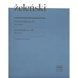 25 PRELUDIÓW OP. 38 NA ORGANY Władysław Żeleński Okazja