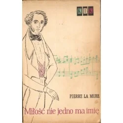 MIŁOŚĆ NIE JEDNO MA IMIĘ Pierre La Mure Ograniczona ilość