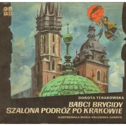 BABCI BRYGIDY SZALONA PODRÓŻ PO KRAKOWIE Dorota Terakowska Dostępne od ręki