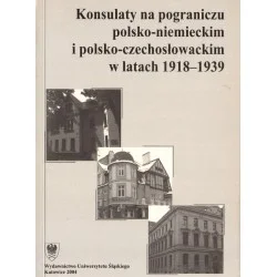 Ekspresowa dostawa KONSULATY NA POGRANICZU POLSKO-NIEMIECKIM I POLSKO-CZECHOSŁOWACKIM W LATACH 1918-1939