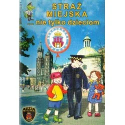 STRAŻ MIEJSKA ... NIE TYLKO DZIECIOM Tani