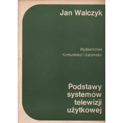 PODSTAWY SYSTEMÓW TELEWIZJI UŻYTKOWEJ Jan Walczyk Darmowy zwrot