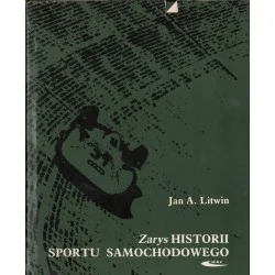 ZARYS HISTORII SPORTU SAMOCHODOWEGO Jan A. Litwin Niska cena