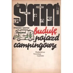 SAM BUDUJĘ POJAZD CAMPINGOWY Ryszard Szepke Dostępne od ręki