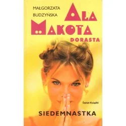 ALA MAKOTA DORASTA: SIEDEMNASTKA Małgorzata Budzyńska Zamów dziś