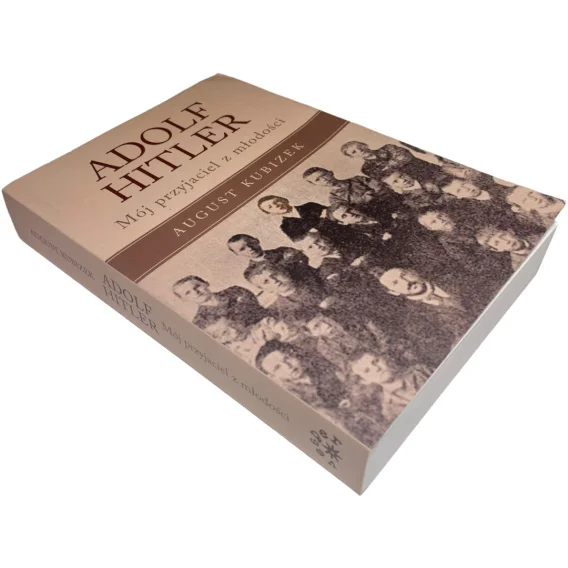 Adolf Hitler. Mój przyjaciel z młodości August Kubizek Oferta