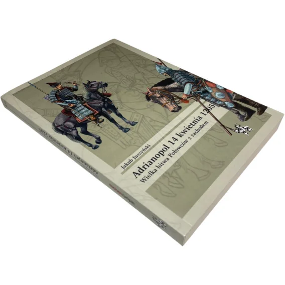Adrianopol 14 kwietnia 1205. Wielka bitwa Połowców z zachodem Jakub Juszyński Ograniczona ilość
