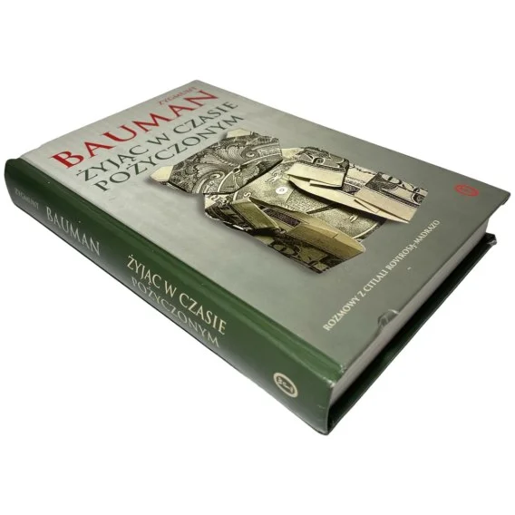 Żyjąc w czasie pożyczonym Zygmunt Bauman Nowy
