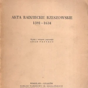 Akta Radzieckie Rzeszowskie 1591-1634 Darmowy zwrot